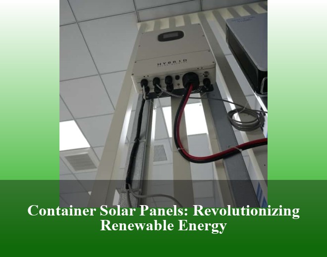 Container Solar Panels: Revolutionizing Renewable Energy